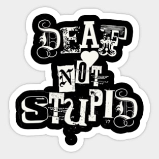 Deaf not stupid Sticker